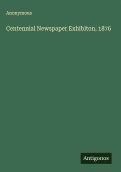 Centennial Newspaper Exhibiton, 1876 - Anonymous