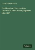 The Three Tears' Service of the Thirty-third Mass. Infantry Regiment 1862-1865