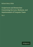 Conjectures and Researches Concerning the Love, Madness, and Imprisonment of Torquato Tasso