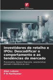 Investidores de retalho e IPOs: Descodificar o comportamento e as tendências do mercado Investidores de retalho e IPOs: Descodificar o comportamento e as tendências do mercado