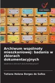Archiwum wspólnoty mieszkaniowej: badania w zbiorach dokumentacyjnych Archiwum wspólnoty mieszkaniowej: badania w zbiorach dokumentacyjnych