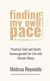 Finding My Own Pace: Practical Tools and Gentle Encouragement for Life with Chronic Illness (eBook, ePUB)