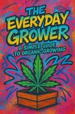 The Everyday Grower: A Simple Guide to Organic Growing (eBook, ePUB) The Everyday Grower: A Simple Guide to Organic Growing (eBook, ePUB)