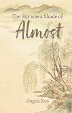 The Sky was a Shade of Almost (eBook, ePUB) The Sky was a Shade of Almost (eBook, ePUB)