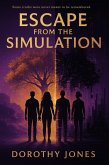 Escape From The Simulation (eBook, ePUB) Escape From The Simulation (eBook, ePUB)