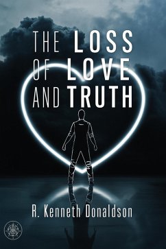 The Loss of Love and Truth (Trevor Morrow Mysteries, #1) (eBook, ePUB) - Donaldson, R. Kenneth