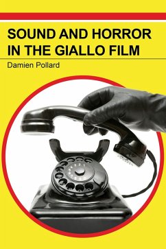 Sound and Horror in the Giallo Film (eBook, ePUB) - Pollard, Damien