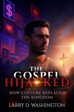 Cover The Gospel Hijacked (How The Culture Replaced The Kingdom) (eBook, ePUB)