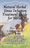 Natural Herbal Sinus Infection Treatment Guide for Horses (Herbal Horse Remedies) (eBook, ePUB)