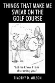 Things That Make Me Swear On The Golf Course (eBook, ePUB) Things That Make Me Swear On The Golf Course (eBook, ePUB)