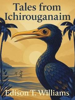 Tales from Ichirouganaim (eBook, ePUB) - Williams, Edison T.