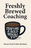 Freshly Brewed Coaching (eBook, ePUB) Freshly Brewed Coaching (eBook, ePUB)