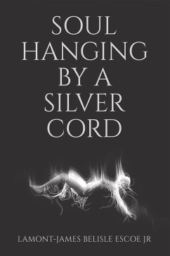 SOUL HANGING BY A SILVER CORD (eBook, ePUB) Cover SOUL HANGING BY A SILVER CORD (eBook, ePUB)