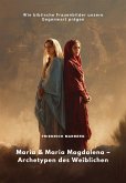 Maria & Maria Magdalena - Archetypen des Weiblichen (eBook, ePUB)