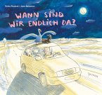 Wann sind wir endlich da?   (Mängelexemplar)