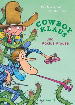 Cowboy Klaus und Kaktus Krause (Mängelexemplar) - Teich, Karsten;Muszynski, Eva Cowboy Klaus und Kaktus Krause (Mängelexemplar) - Teich, Karsten;Muszynski, Eva