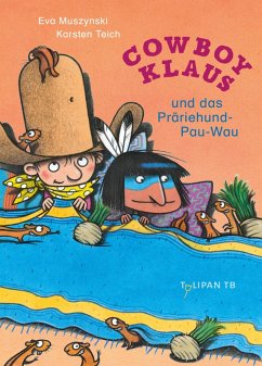 Cowboy Klaus und das Präriehund-Pau-Wau (Mängelexemplar) - Teich, Karsten;Muszynski, Eva Cowboy Klaus und das Präriehund-Pau-Wau (Mängelexemplar) - Teich, Karsten;Muszynski, Eva