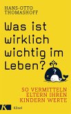 Was ist wirklich wichtig im Leben? (Mängelexemplar) Was ist wirklich wichtig im Leben? (Mängelexemplar)