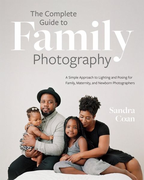 The Complete Guide to Family Photography (eBook, ePUB) The Complete Guide to Family Photography (eBook, ePUB)