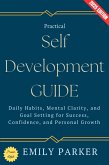 Practical Self-Development Guide: (eBook, ePUB) Practical Self-Development Guide: (eBook, ePUB)