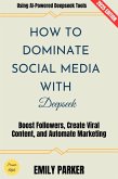 How to Dominate Social Media with Deepseek: (eBook, ePUB) How to Dominate Social Media with Deepseek: (eBook, ePUB)