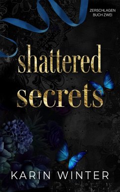 Cover Shattered Secrets: Zerbrochene Geheimnisse (Zerschlagen, #2) (eBook, ePUB)