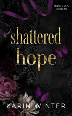 Shattered Hope: Zerbrochene Hoffnung (Zerschlagen, #1) (eBook, ePUB) Cover Shattered Hope: Zerbrochene Hoffnung (Zerschlagen, #1) (eBook, ePUB)