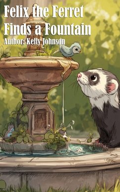 Felix the Ferret Finds a Fountain (eBook, ePUB) Cover Felix the Ferret Finds a Fountain (eBook, ePUB)
