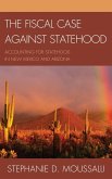 The Fiscal Case against Statehood (eBook, PDF)