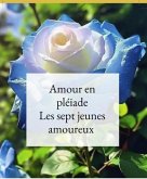 Amour en pléiade ( les sept jeunes amoureux) (eBook, ePUB) Amour en pléiade ( les sept jeunes amoureux) (eBook, ePUB)
