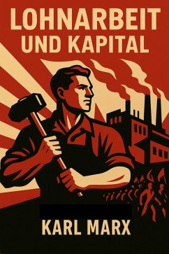 Lohnarbeit und Kapital (eBook, ePUB) - Marx, Karl