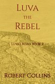 Luva the Rebel (Luva's Road, #2) (eBook, ePUB) Luva the Rebel (Luva's Road, #2) (eBook, ePUB)