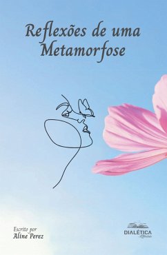Reflexões de uma Metamorfose (eBook, ePUB) - Perez, Aline