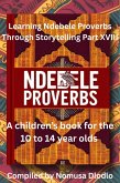 Learning Ndebele Proverbs Through Storytelling Part XVIII (eBook, ePUB) Learning Ndebele Proverbs Through Storytelling Part XVIII (eBook, ePUB)