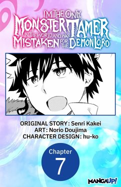 I'm the Only Monster Tamer in the World and Was Mistaken for the Demon Lord #007 (eBook, ePUB) Cover I'm the Only Monster Tamer in the World and Was Mistaken for the Demon Lord #007 (eBook, ePUB)