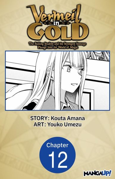 Vermeil in Gold: The Failing Student and the Strongest Scourge Plunge Into the World of Magic #012 (eBook, ePUB)