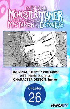 I'm the Only Monster Tamer in the World and Was Mistaken for the Demon Lord #026 (eBook, ePUB) Cover I'm the Only Monster Tamer in the World and Was Mistaken for the Demon Lord #026 (eBook, ePUB)