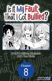 Is It My Fault That I Got Bullied? #008 (eBook, ePUB)