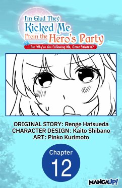 I'm Glad They Kicked Me From The Hero's Party... But Why're you following me, Great Saintess? #012 (eBook, ePUB) Cover I'm Glad They Kicked Me From The Hero's Party... But Why're you following me, Great Saintess? #012 (eBook, ePUB)