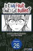 Is It My Fault That I Got Bullied? #026 (eBook, ePUB)