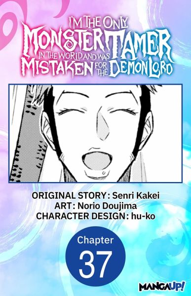 I'm the Only Monster Tamer in the World and Was Mistaken for the Demon Lord #037 (eBook, ePUB)