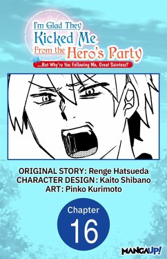 I'm Glad They Kicked Me From The Hero's Party... But Why're you following me, Great Saintess? #016 (eBook, ePUB) - Hatsueda, Renge