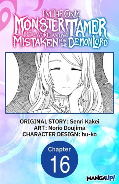 Cover I'm the Only Monster Tamer in the World and Was Mistaken for the Demon Lord #016 (eBook, ePUB)