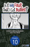 Is It My Fault That I Got Bullied? #010 (eBook, ePUB) Is It My Fault That I Got Bullied? #010 (eBook, ePUB)