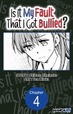 Is It My Fault That I Got Bullied? #004 (eBook, ePUB)