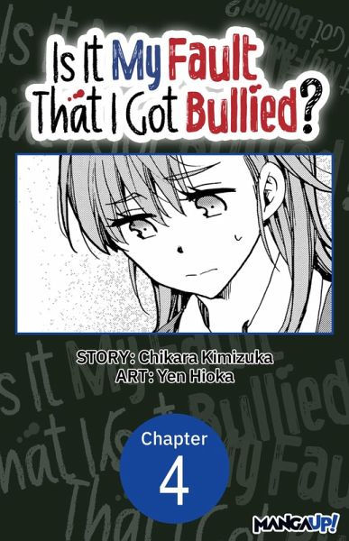 Is It My Fault That I Got Bullied? #004 (eBook, ePUB) Is It My Fault That I Got Bullied? #004 (eBook, ePUB)