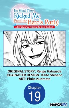 I'm Glad They Kicked Me From The Hero's Party... But Why're you following me, Great Saintess? #019 (eBook, ePUB) - Hatsueda, Renge