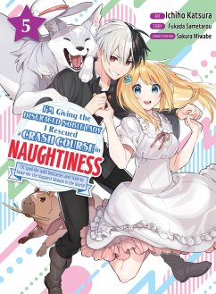 I'm Giving the Disgraced Noble Lady I Rescued a Crash Course in Naughtiness 5 (eBook, ePUB) - Sametarou, Fukada