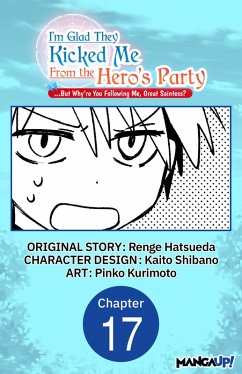 I'm Glad They Kicked Me From The Hero's Party... But Why're you following me, Great Saintess? #017 (eBook, ePUB) - Hatsueda, Renge