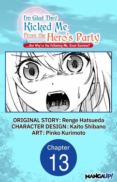 I'm Glad They Kicked Me From The Hero's Party... But Why're you following me, Great Saintess? #013 (eBook, ePUB) Cover I'm Glad They Kicked Me From The Hero's Party... But Why're you following me, Great Saintess? #013 (eBook, ePUB)
